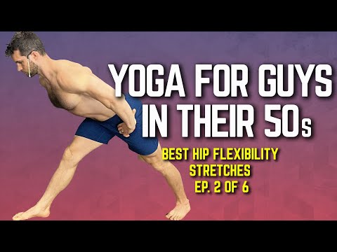 Yoga for Guys in their 50s | Best Hip Flexibility Stretches | Ep. 2