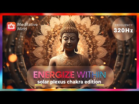 320Hz | SOLAR PLEXUS CHAKRA Healing Harmony | ENERGIZE WITHIN | Heal Golden Chakra