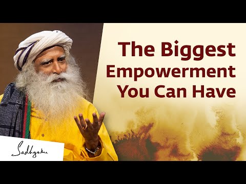 The Biggest Empowerment You Can Have | Sadhguru