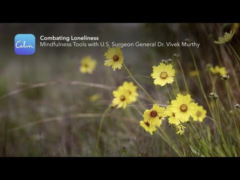 Calm | Mindfulness Tools with U.S. Surgeon General Dr. Vivek Murthy - Combating Loneliness
