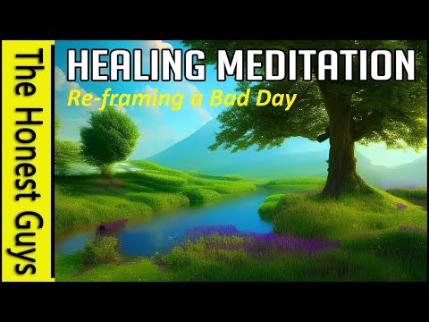 Re-framing a Bad Day (Healing Meditation Exercise)