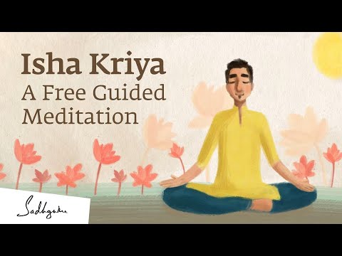 Isha Kriya: A Guided Meditation For Health And Wellbeing