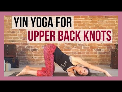 Yin Yoga for Upper Back Knots - Beginner Yin for Upper Body Pain